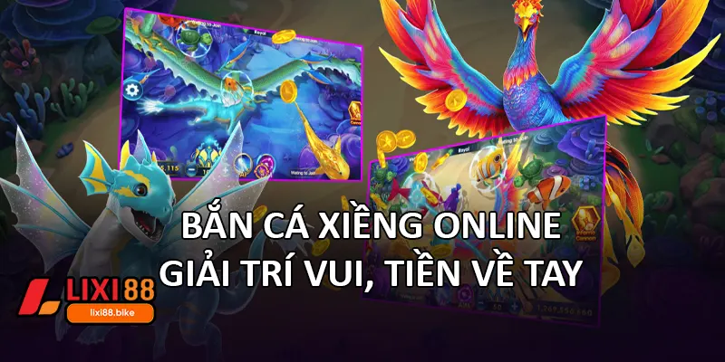Bắn cá xiềng online: Giải trí vui, tiền về tay