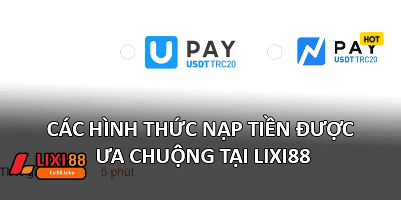 Các hình thức nạp tiền được ưa chuộng tại Lixi88