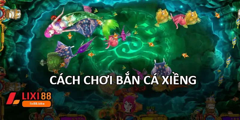 Cách chơi Bắn cá Xiềng