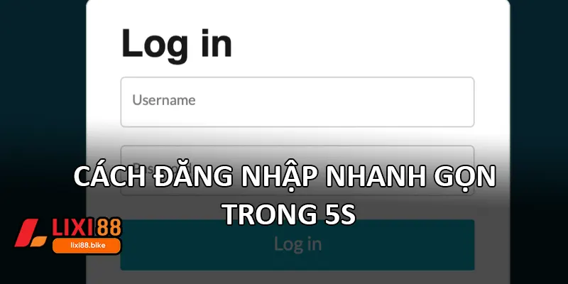 Cách đăng nhập nhanh gọn trong 5s