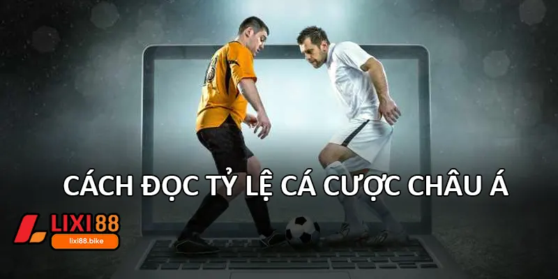 Cách đọc tỷ lệ cá cược Châu Á