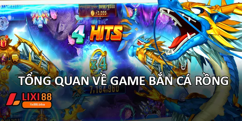 Tổng quan về game bắn cá Rồng