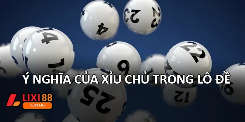Ý nghĩa của Xỉu chủ trong lô đề